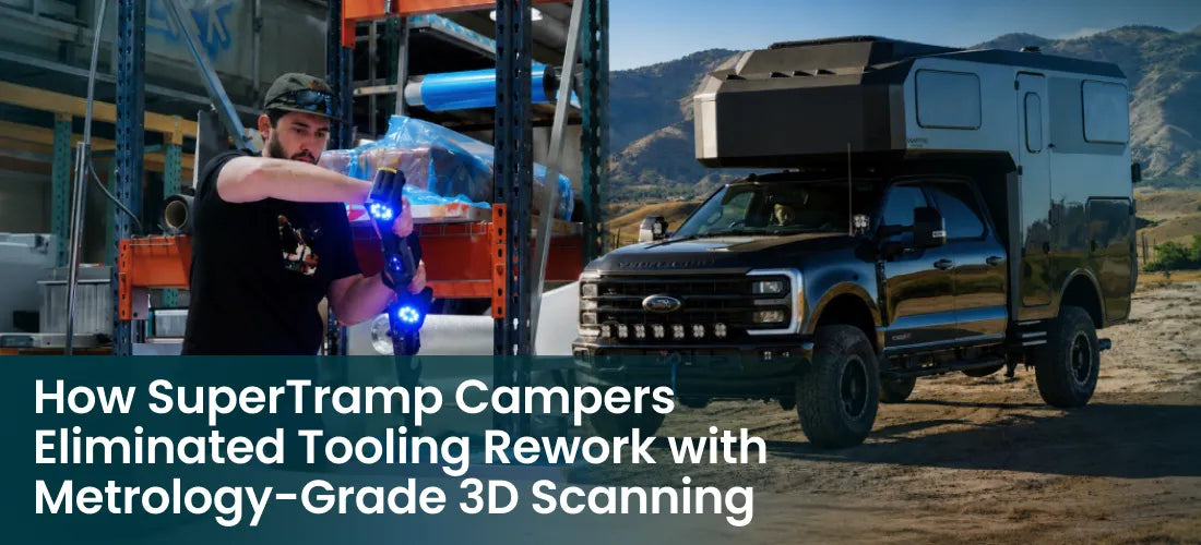 How SuperTramp Campers Eliminated Tooling Rework with Metrology-Grade 3D Scanning