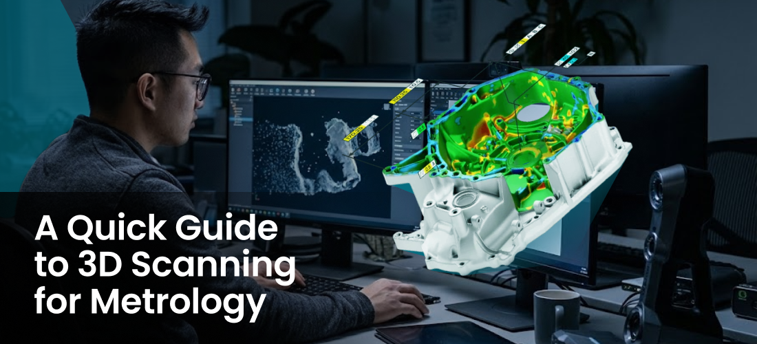 A Quick Guide to 3D Scanning Metrology