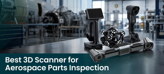 Best 3D Scanner for Aerospace Parts Inspection (2026 Guide)