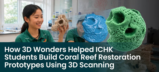 How 3D Wonders Helped ICHK Students Build Coral Reef Restoration Prototypes Using 3D Scanning